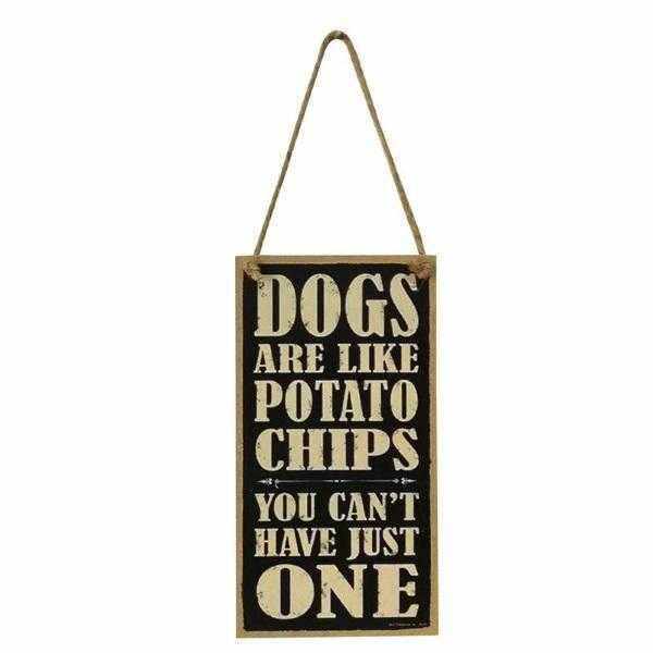Dogs Are Like Potato Chips, You Can't Have Just One Hanging Sign - Signs from Sale at DoggyTopia